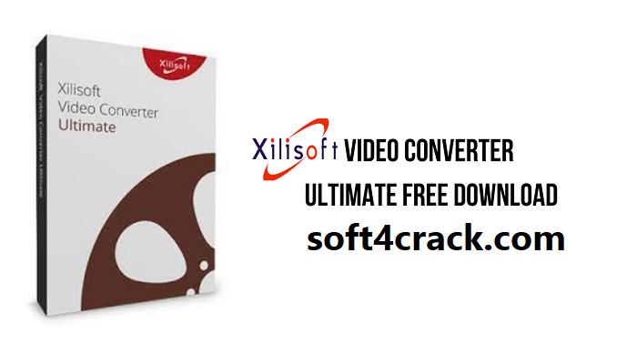 Xilisoft Video Converter Ultimate Crack